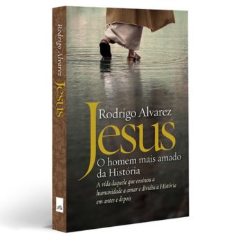 Foto da capa do livro "Jesus – O Homem Mais Amado da História, de Rodrigo Alvarez"