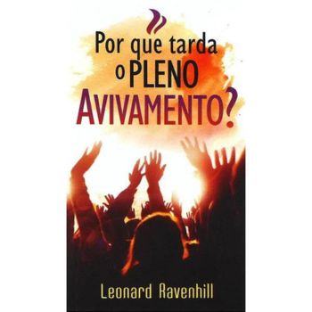 Imagem da capa do livro "Por que tarda o pleno avivamento? de Leonard Ravenhill"